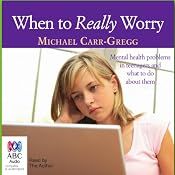 When to Really Worry | [Michael Carr-Gregg]