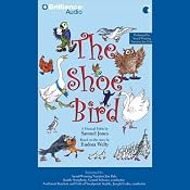 The Shoe Bird: A Musical Fable by Samuel Jones | [Samuel Jones]