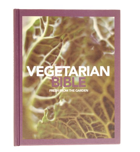 The Vegetarian Bible - Fresh from the Garden