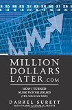 Million Dollars Later.com: How I turned $5,000 into $1,000,000
