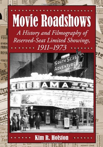 movie roadshows a history and filmography of reserved seat limited showings 1911 1973