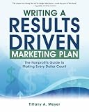 Writing a Results-Driven Marketing Plan: The Nonprofit's Guide to Making Every Dollar Count