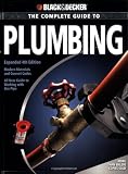 Black & Decker Complete Guide to Plumbing: Expanded 4th Edition - Modern Materials and Current Codes - All New Guide to Working with Gas Pipe