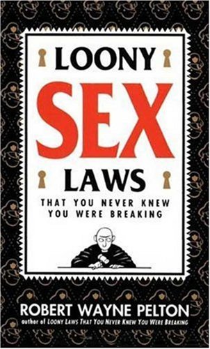 loony sex laws that you never knew you were breaking