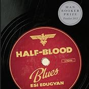 Half-Blood Blues: A Novel | [Esi Edugyan]