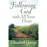 Following God with All Your Heart: Believing and Living God's Plan for You