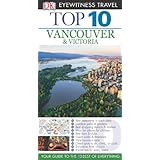 top 10 vancouver  victoria eyewitness top 10 travel guide