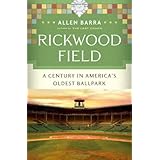 Rickwood Field: A Century in America's Oldest Ballpark