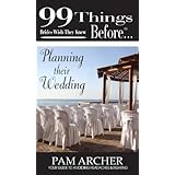 99 Things Brides Wish They Knew Before Planning Their Wedding (99 Series)
