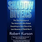 Shadow Divers: Two Americans Who Risked Everything to Solve One of the Last Mysteries of WWII | [Robert Kurson]