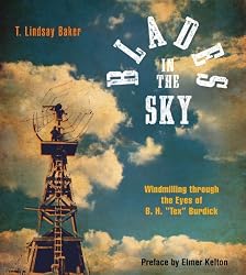 Blades in the Sky: Windmilling through the Eyes of B. H. "Tex" Burdick