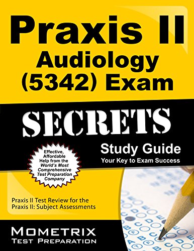 praxis ii audiology 0342 exam secrets study guide praxis ii test review for the praxis ii subject assessments