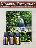 Modern Essentials *5th Edition* A Contemporary Guide to the Therapeutic Use of Essential Oils (The NEW 5th Edition)