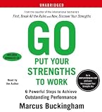 View Book 'Go Put Your Strengths to Work: 6 Powerful Steps to Achieve Outstanding Performance' 