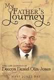 My Father's Journey: The Life Lessons of Deacon Daniel Olin Jones