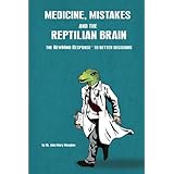 medicine mistakes and the reptilian brain the newmind responsetm to better decisions