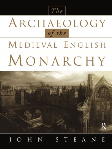 the archaeology of the medieval english monarchy