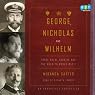 George, Nicholas and Wilhelm: Three Royal Cousins and the Road to World War I