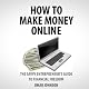 How to Make Money Online: The Savvy Entrepreneur's Guide To Financial Freedom