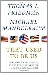 That Used to Be Us: How America Fell Behind in the World It Invented and How We Can Come Back