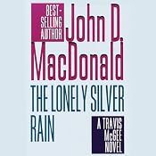 The Lonely Silver Rain: A Travis McGee Novel, Book 21 | [John D. MacDonald]