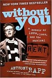 View Book 'Without You: A Memoir of Love, Loss, and the Musical Rent'