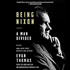 Being Nixon: The Fears and Hopes of an American President (






UNABRIDGED) by Evan Thomas Narrated by Bob Walter