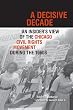 A Decisive Decade: An Insider's View of the Chicago Civil Rights Movement during the 1960s