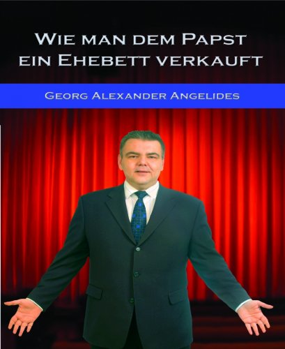 Wie man dem Papst ein Ehebett verkauft: Infotainment zum Thema Verkauf (German Edition)