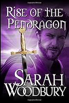 Rise of the Pendragon (The Last Pendragon Saga) (Volume 6) Rise of the Pendragon (The Last Pendragon Saga) (Volume 6)