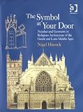 The Symbol at your Door: Number and Geometry in the Religious Architecture of the Greek and Latin Middle Ages