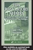 FDA Regulatory Affairs: A Guide for Prescription Drugs, Medical Devices, and Biologics