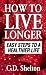 Healthy Tips (How to Live Longer: Easy Steps to a Healthier Life)