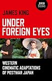 Under foreign eyes : western cinematic adaptations of postwar Japan
