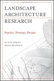 Landscape Architectural Research: Inquiry, Strategy, Design