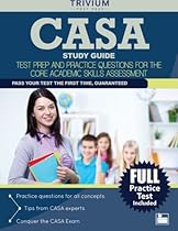 CASA Study Guide: Test Prep and Practice Questions for the Core Academic Skills Assessment CASA Study Guide: Test Prep and Practice Questions for the Core Academic Skills Assessment