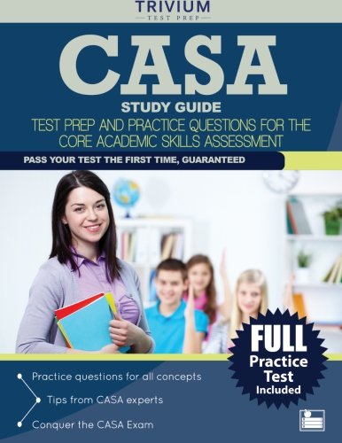 CASA Study Guide: Test Prep and Practice Questions for the Core Academic Skills Assessment