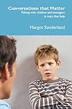 Conversations that matter : talking with children and teenagers in ways that help