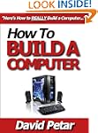 How to Build a Computer for Your Pers...