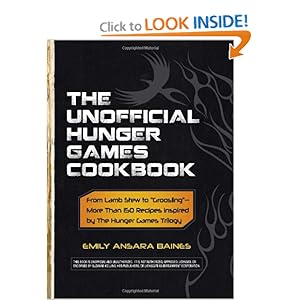 The Unofficial Hunger Games Cookbook - Emily Ansara Baines