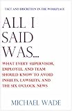 All I Said Was... What Every Supervisor, Employee, and Team Should Know to Avoid Insults, Lawsuits, and the Six O'clock News