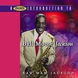 A Proper Introduction to Bull Moose Jackson: Bad Man Jackson