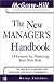 The New Manager's Handbook: 24 Lessons for Mastering Your New Role (McGraw-Hill Professional Education Series)