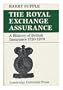 The Royal Exchange Assurance: A History of British Insurance 1720-1970