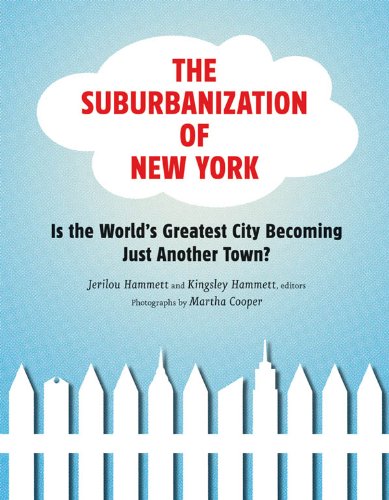 The Suburbanization of New York: Is the World's Greatest City Becoming Just Another Town?