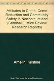 Attitudes to crime, crime reduction and community safety in Northern Ireland