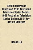 1999 in Australian Television: 1999 Australian Television Series Debuts, 1999 Australian Television Series Endings, Hi-5, Hey Hey It's Saturday-