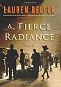 A Fierce Radiance: A Novel