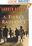 A Fierce Radiance: A Novel