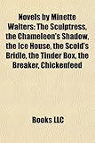 Novels by Minette Walters (Study Guide): The Sculptress, the Chameleon's Shadow, the Ice House, the Scold's Bridle, the Tinder Box, the Breaker-